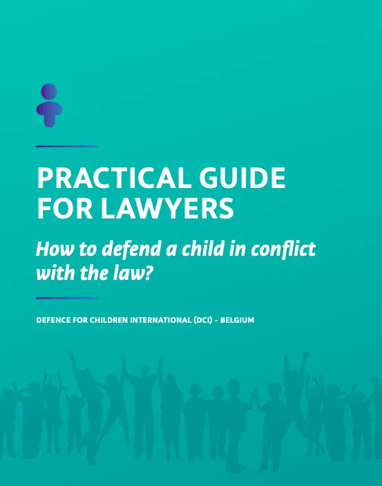 Practical guide for lawyers : How to defend a child in conflict with the law?